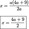 x=\dfrac{a(4a+9)}{2a}
 \\ 
 \\ \boxed{x=\dfrac{4a+9}{2}}